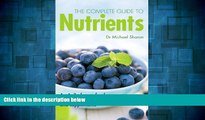 Full [PDF] Downlaod  The Complete Guide to Nutrients: An A-Z of Superfoods, Herbs, Vitamins