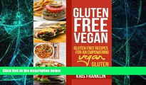 Must Have  Gluten Free Vegan: Gluten Free Recipes for an Empowering Vegan Gluten Free Diet