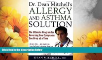 Must Have  Dr. Dean Mitchell s Allergy and Asthma Solution: The Ultimate Program for Reversing