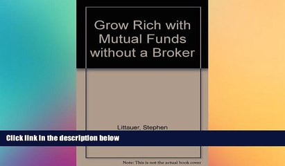 FREE DOWNLOAD  Grow Rich With Mutual Funds: Without a Broker  DOWNLOAD ONLINE