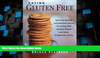 Big Deals  Eating Gluten Free: Delicious Recipes and Essential Advice for Living Well Without