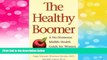 READ FREE FULL  The Healthy Boomer: A No-Nonsense Midlife Health Guide for Women and Men  READ