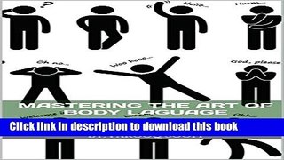 [PDF] Mastering The Art of Body Laguage: Know the importance of non-verbal communication because