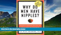 READ FREE FULL  Why Do Men Have Nipples? Hundreds of Questions You d Only Ask a Doctor After Your
