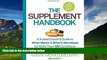 Must Have  The Supplement Handbook: A Trusted Expert s Guide to What Works   What s Worthless for