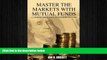 READ book  Master the Markets With Mutual Funds: A Common Sense Guide to Investing Success READ