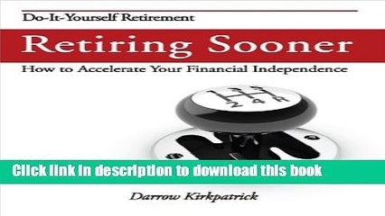 [PDF] Retiring Sooner: How to Accelerate Your Financial Independence [Online Books]