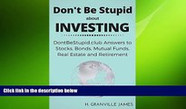 Free [PDF] Downlaod  Investing: DontBeStupid.club Answers to Stocks, Bonds, Mutual Funds, Real
