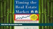 READ book  Timing the Real Estate Market : How to Buy Low and Sell High in Real Estate  FREE