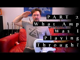 (Pt.2) What Amp Was I Playing Through? - Rob Chapman