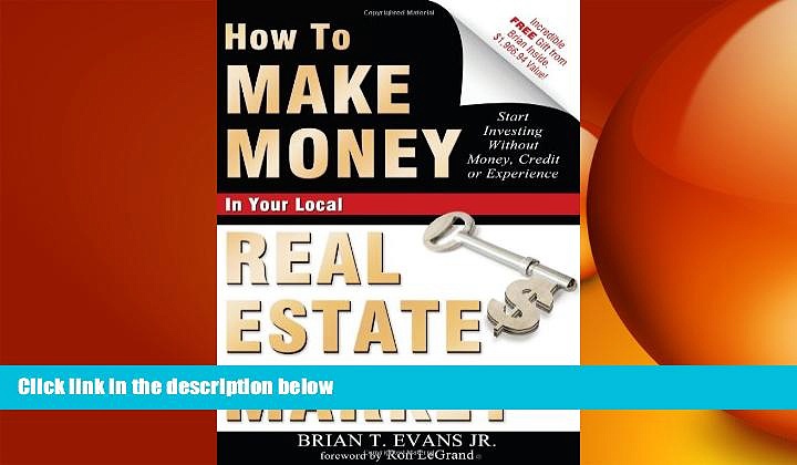 FREE DOWNLOAD  How To Make Money In Your Local Real Estate Market: Start Investing Without Money,