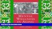 Big Deals  Mental Wellness in Aging (Leading Principles   Practices in Elder Care)  Best Seller