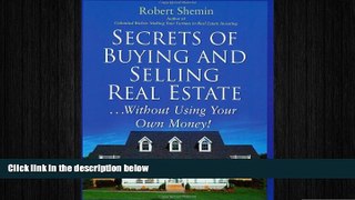 FREE PDF  Secrets of Buying and Selling Real Estate...: Without Using Your Own Money! READ ONLINE