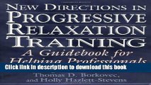 [Popular Books] New Directions in Progressive Relaxation Training: A Guidebook for Helping