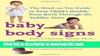 [Popular Books] Baby Body Signs: The Head-to-Toe Guide to Your Child s Health, from Birth Through