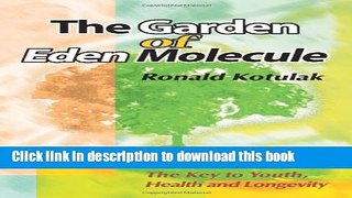 [Popular Books] The Garden of Eden Molecule: The Key to Youth, Health and Longevity Full Online