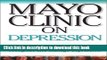 [Popular Books] Mayo Clinic On Depression: Answers to Help You Understand, Recognize and Manage