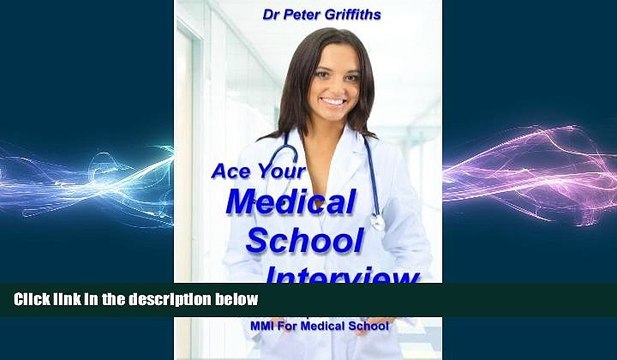 FREE DOWNLOAD Ace Your Medical School Interview: Includes Multiple Mini Interviews MMI For