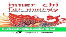 [Popular Books] Inner Chi For Energy: Rejuvenation and Longevity-A T ai Chi Sourcebook Free Online