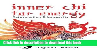 [Popular Books] Inner Chi For Energy: Rejuvenation and Longevity-A T ai Chi Sourcebook Free Online