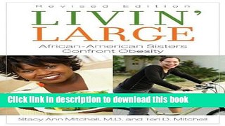 [Popular Books] Livin  Large: African American Sisters Confront Obesity Full Online