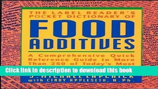 [Popular Books] The Label Reader s Pocket Dictionary of Food Additives: A Comprehensive Quick