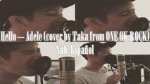 Hello - Adele (Cover by Taka from ONE OK ROCK) Sub. Español