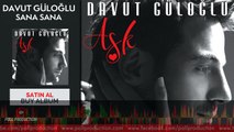 Davut Güloğlu - Sana Sana