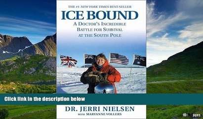 Full [PDF] Downlaod  Ice Bound: A Doctor s Incredible Battle For Survival at the South Pole  READ