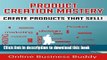 [Popular Books] Product Creation Mastery: Create Products that Sell! (Product Creation, Business)