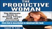 [Popular Books] The Productive Woman: The Ultimate Guide to Getting Things Done and Increasing