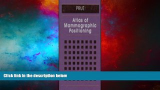 Must Have  Atlas of Mammographic Positioning (Contemporary Imaging Techniques)  READ Ebook Full