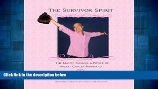 Must Have  The Survivor Spirit: The Beauty, Passion   Power of Breast Cancer Survivors  READ