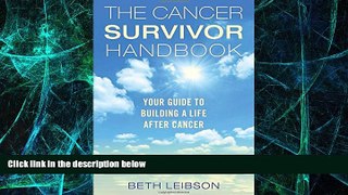 READ FREE FULL  The Cancer Survivor Handbook: Your Guide to Building a Life After Cancer