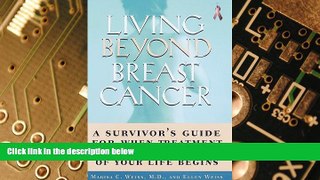 Must Have  Living Beyond Breast Cancer:: A Survivor s Guide for When Treatment Ends and the Rest