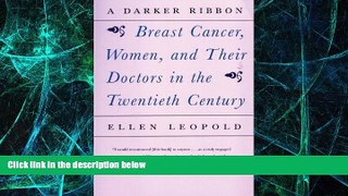 READ FREE FULL  A Darker Ribbon: A Twentieth-Century Story of Breast Cancer, Women, and Their