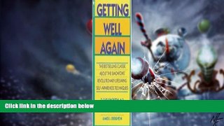 READ FREE FULL  Getting Well Again: A Step-by-Step, Self-Help Guide to Overcoming Cancer for