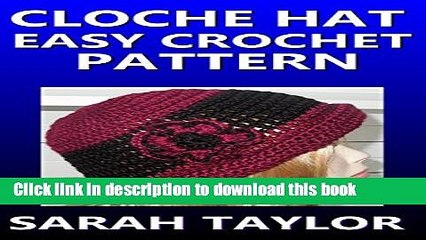 [Download] Cloche Hat - Easy Crochet Pattern Paperback Online