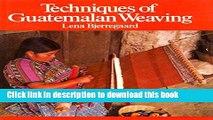 [Download] Techniques of Guatemalan Weaving Hardcover Free