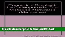 [Popular] Prevenir y Combatir La Osteoporosis Con Metodos Naturales (Manuales) (Spanish Edition)