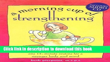 [Popular] A Morning Cup of Strengthening: One 15-Minute Routine for a Stronger Mind and Body [With