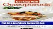[Popular] Cooking Well: Osteoporosis: Over 75 Easy and Delicious Recipes for Building Strong Bones