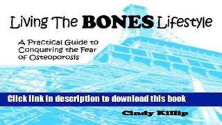 [Popular] Living the BONES Lifestyle: A Practical Guide To Conquering The Fear of Osteoporosis