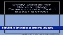 [Popular] Body basics for bones: Beat osteoporosis, build better bones Kindle Online