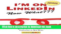 [Popular Books] I m on Linkedin--Now What (Fourth Edition): A Guide to Getting the Most Out of
