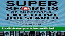 [Popular Books] Super Secrets of Successful Executive Job Search: Everything you need to know to