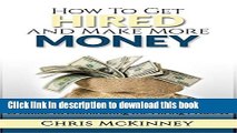 [Popular Books] How to Get Hired and Make More Money: A Guide to Dominating the Hiring Process