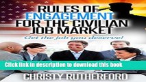 [Popular Books] Rules of Engagement for the Civilian Job Market: Get the job you deserve! Full