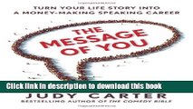 [Popular Books] The Message of You: Turn Your Life Story into a Money-Making Speaking Career Full