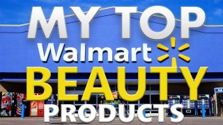 TOP WALMART BEAUTY PRODUCTS - MONEY SAVING MONDAY